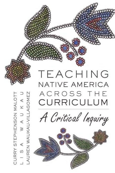 Teaching Native America Across The Curriculum: A Critical Inquiry-..