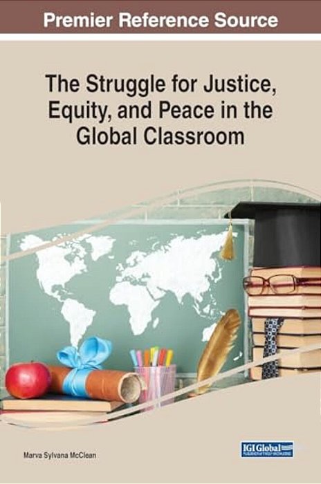 The Struggle For Justice, Equity, And Peace In The Global Classroom-..