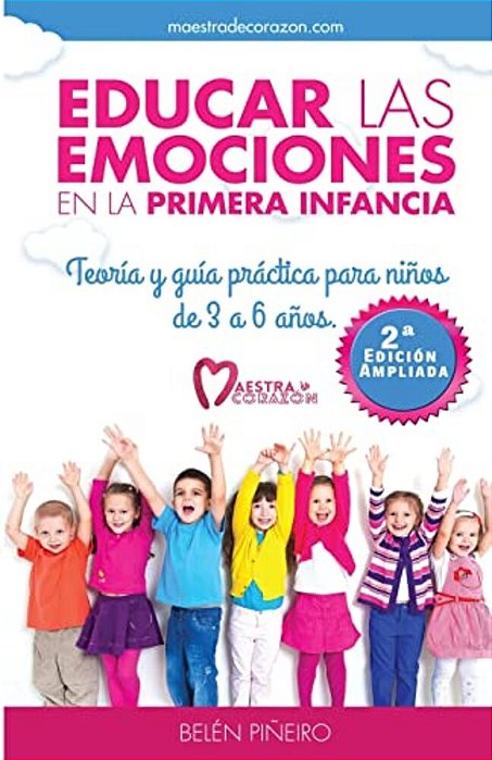 Educar Las Emociones En La Primera Infancia.: Teoría Y Guia Práctica Para Niños De 3 A 6 Años. -..