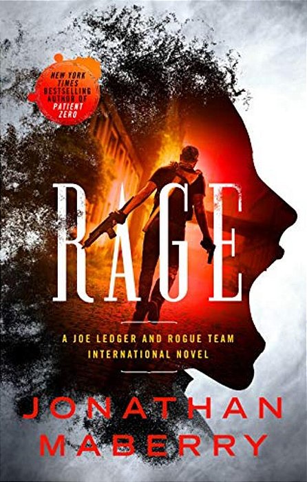 Rage: A Joe Ledger And Rogue Team International Novel-..