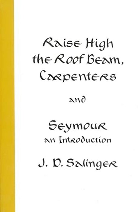 Raise High The Roof Beam, Carpenters And Seymour: An Introduction-..