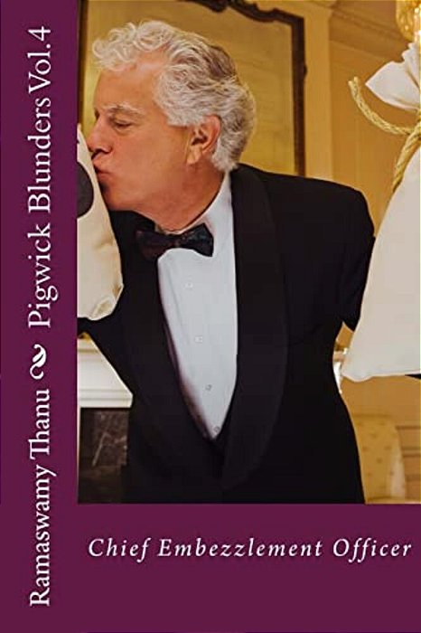 Pigwick Blunders Vol.4: Chief Embezzlement Officer-..