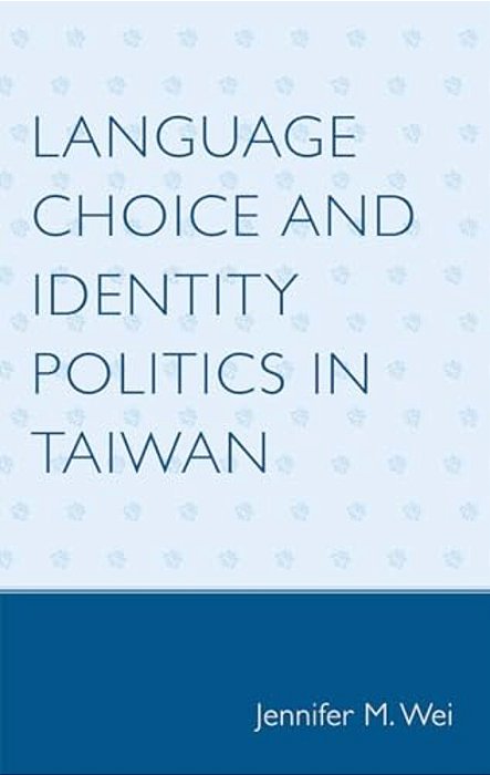 Language Choice And Identity Politics In Taiwan-..
