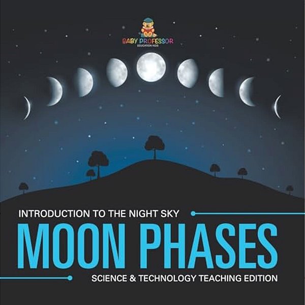 Moon Phases Introduction To The Night Sky Science & Technology Teaching Edition-..