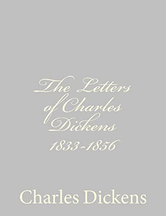 The Letters Of Charles Dickens 1833-1856-..