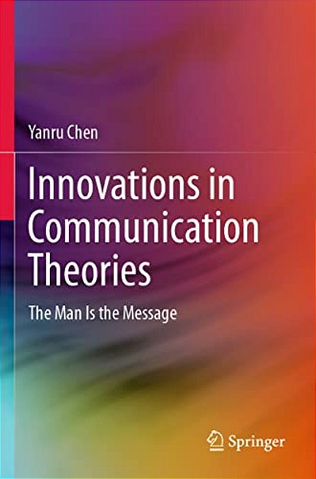 Innovations In Communication Theories: The Man Is The Message-..