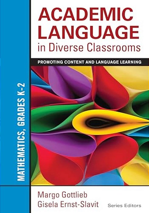 Academic Language In Diverse Classrooms: Mathematics, Grades K-2: Promoting Content And Language Learning-..