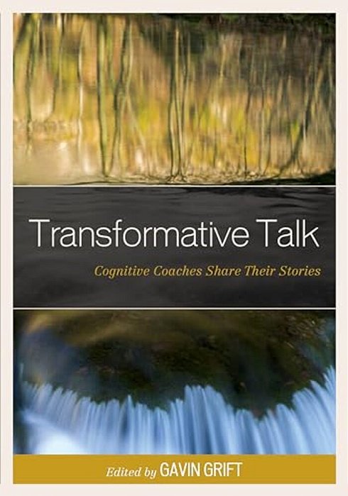Transformative Talk: Cognitive Coaches Share Their Stories-..