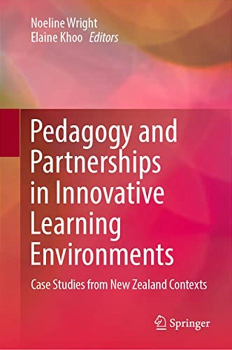 Pedagogy And Partnerships In Innovative Learning Environments: Case Studies From New Zealand Contexts-..