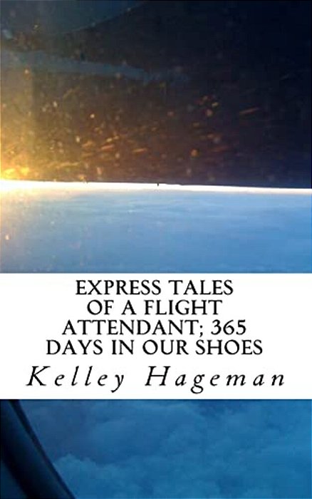 Express Tales Of A Flight Attendant; 365 Days In Our Shoes-..