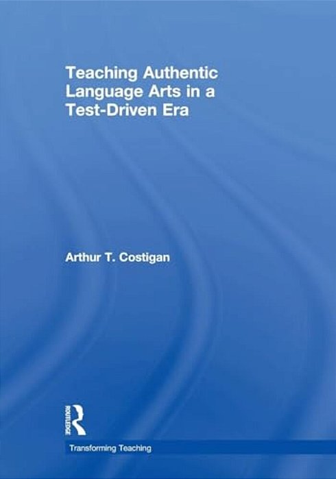 Teaching Authentic Language Arts In A Test-Driven Era-..