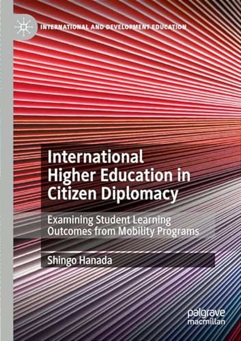 International Higher Education In Citizen Diplomacy: Examining Student Learning Outcomes From Mobility Programs-..