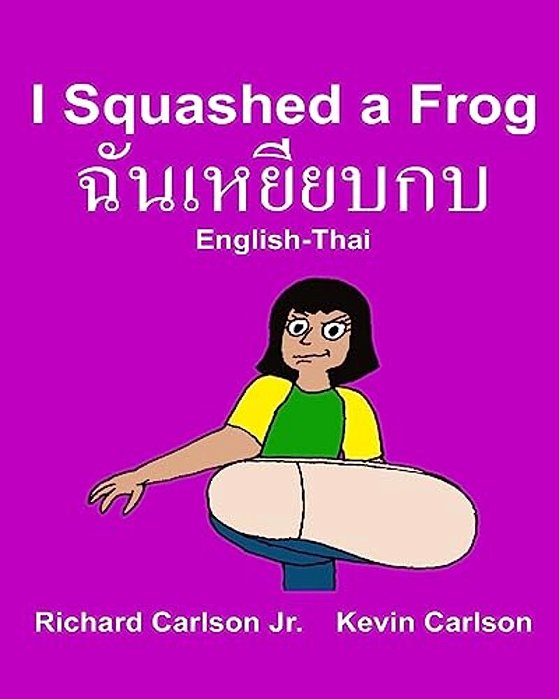 I Squashed A Frog: Children's Picture Book English-Thai (Bilingual Edition)-..