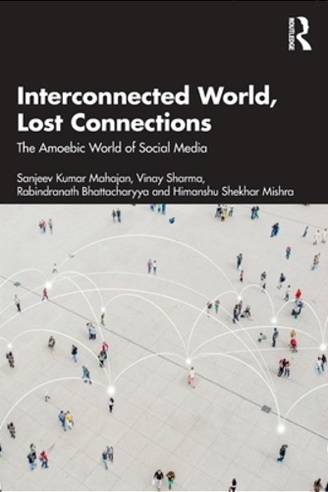 Interconnected World, Lost Connections: The Amoebic World Of Social Media-..