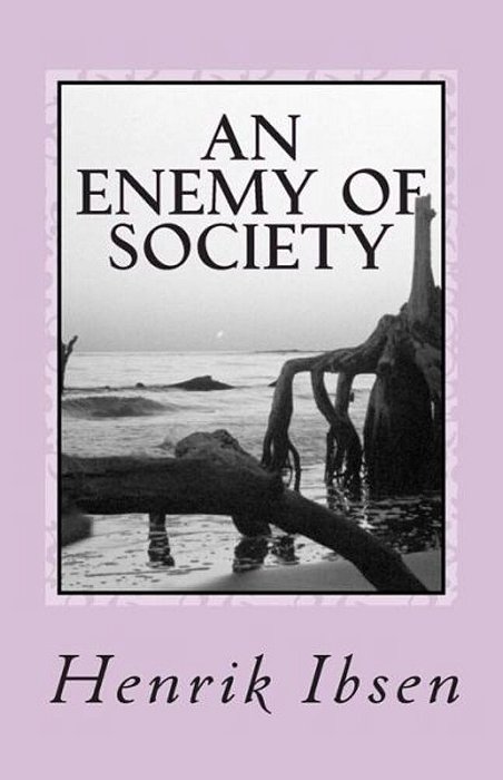 An Enemy Of Society: A Play In Five Acts-..