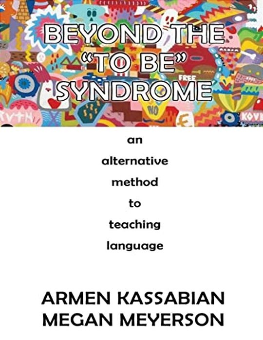 Beyond The "To Be" Syndrome: An Alternative Method To Teaching Language-..
