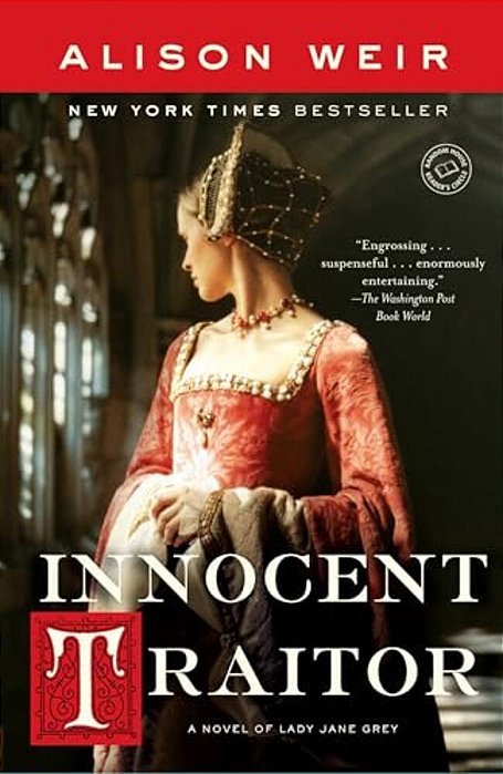 Innocent Traitor: A Novel Of Lady Jane Grey-..