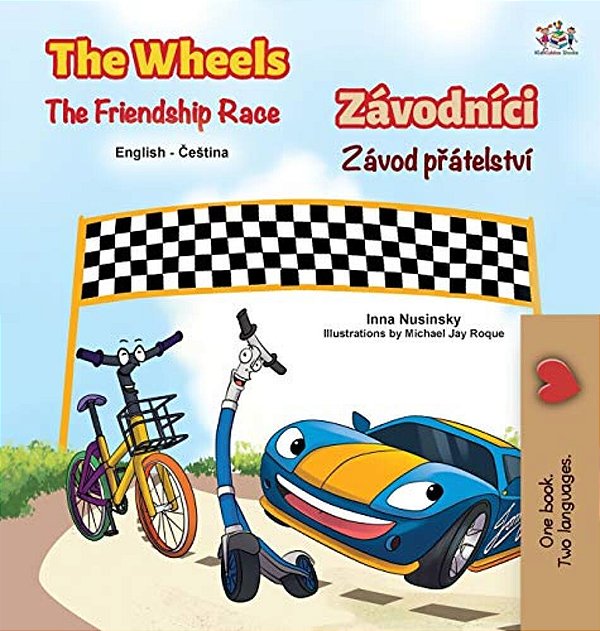 The Wheels The Friendship Race (English Czech Bilingual Children's Book)-..