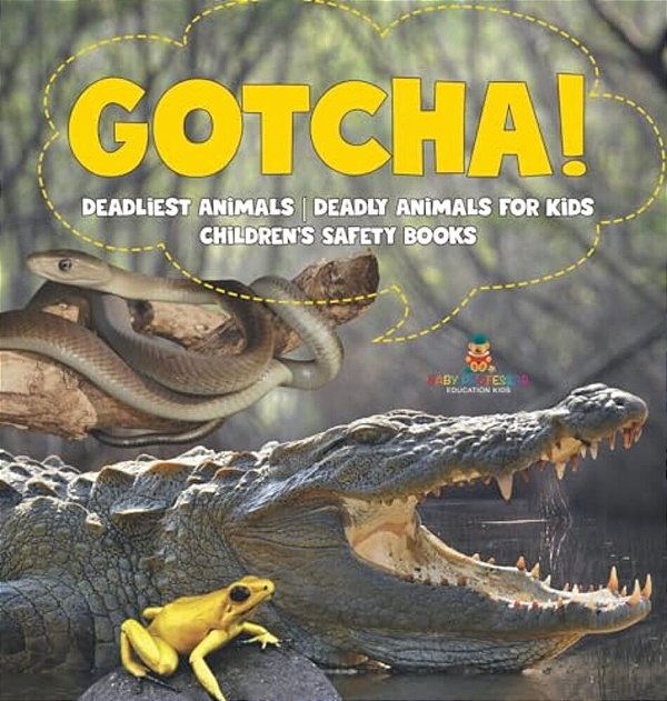 Gotcha! Deadliest Animals Deadly Animals For Kids Children's Safety Books-..