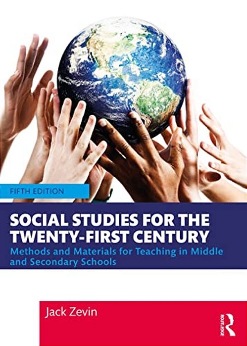 Social Studies For The Twenty-First Century: Methods And Materials For Teaching In Middle And Secondary Schools-..