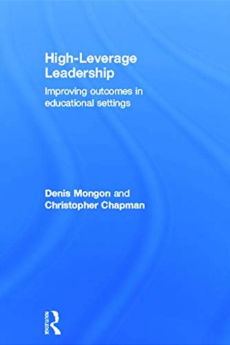 High-Leverage Leadership: Improving Outcomes In Educational Settings-..