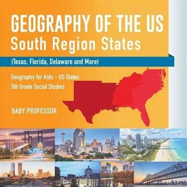 Geography Of The US - South Region States (Texas, Florida, Delaware And More) Geography For Kids - US States 5Th Grade Social Studies-..