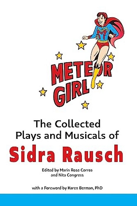 Meteor Girl: The Collected Plays And Musicals Of Sidra Rausch-..
