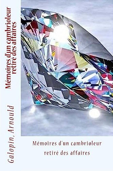 Mémoires D'Un Cambrioleur Retiré Des Affaires-..