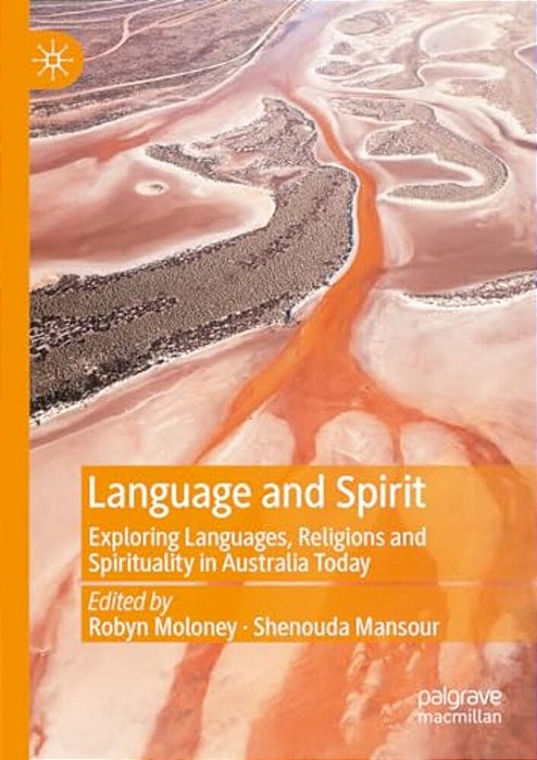 Language And Spirit: Exploring Languages, Religions And Spirituality In Australia Today-..