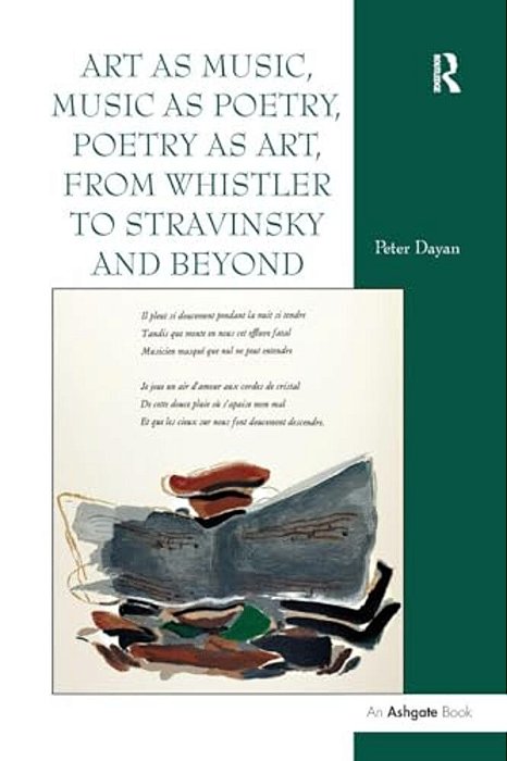 Art As Music, Music As Poetry, Poetry As Art, From Whistler To Stravinsky And Beyond-..