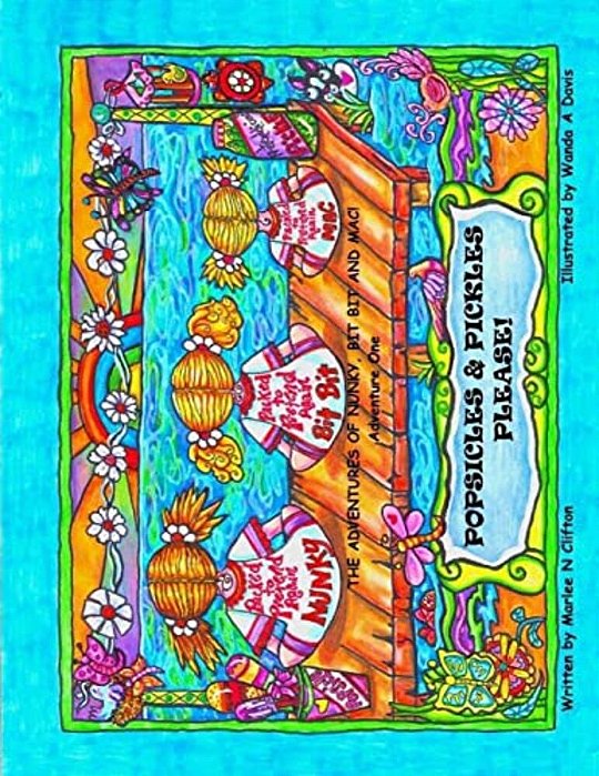 Popsicles & Pickles Please: The Adventures Of Nunky, Bit Bit, And Mac Adventure 1-..