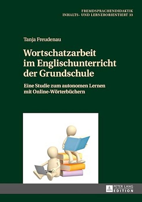 Wortschatzarbeit Im Englischunterricht Der Grundschule: Eine Studie Zum Autonomen Lernen Mit Online-Woerterbuechern-..