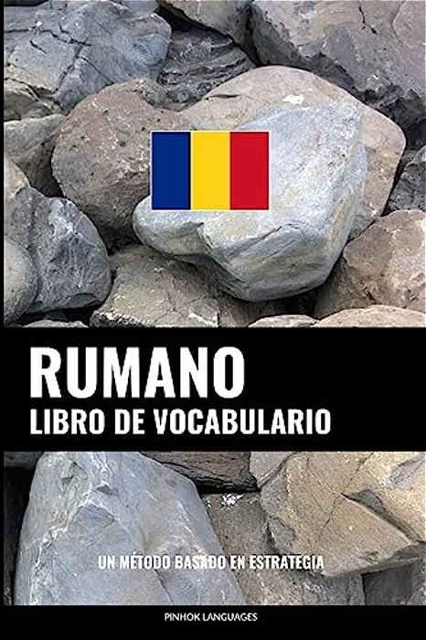 Libro De Vocabulario Rumano: Un Método Basado En Estrategia-..