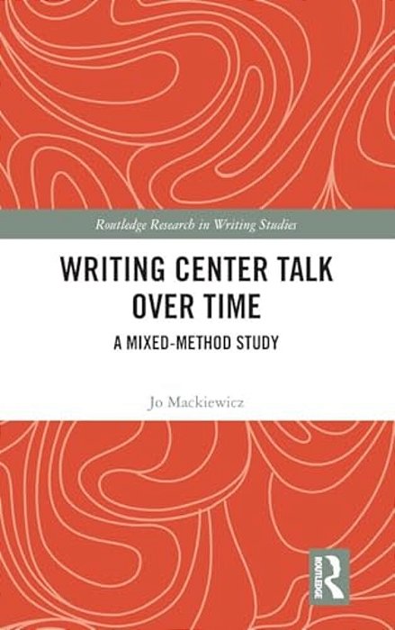 Writing Center Talk Over Time: A Mixed-Method Study-..