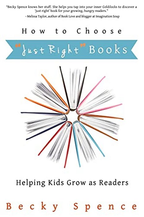How To Choose "Just Right" Books: Helping Kids Grow As Readers-..