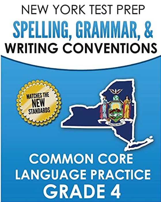 New York Test Prep Spelling, Grammar, & Writing Conventions Grade 4: Common Ciore Language Practice-..