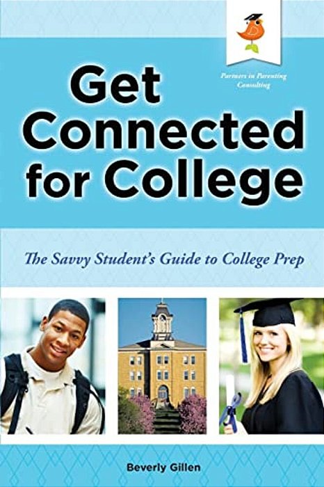 Get Connected For College: The Savvy Student's Guide To College Prep-..