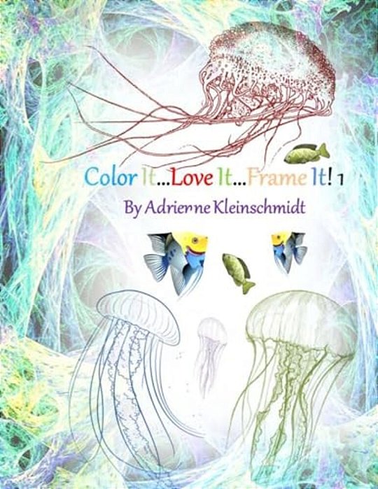 Color It... Love It... Frame It! 1-..