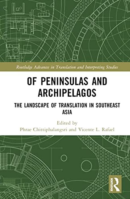 Of Peninsulas And Archipelagos: The Landscape Of Translation In Southeast Asia-..