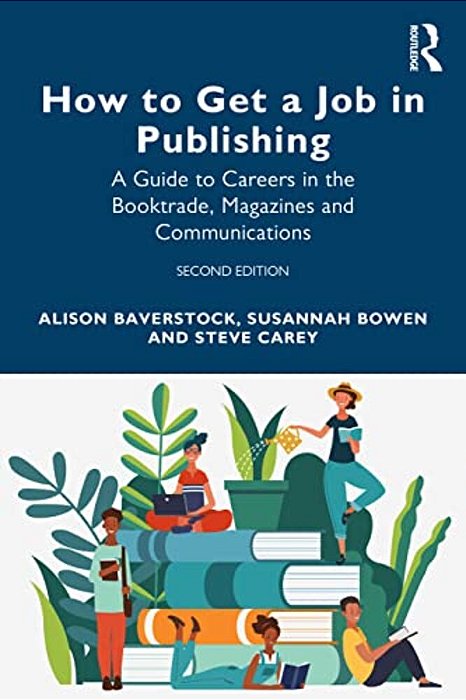 How To Get A Job In Publishing: A Guide To Careers In The Booktrade, Magazines And Communications-..