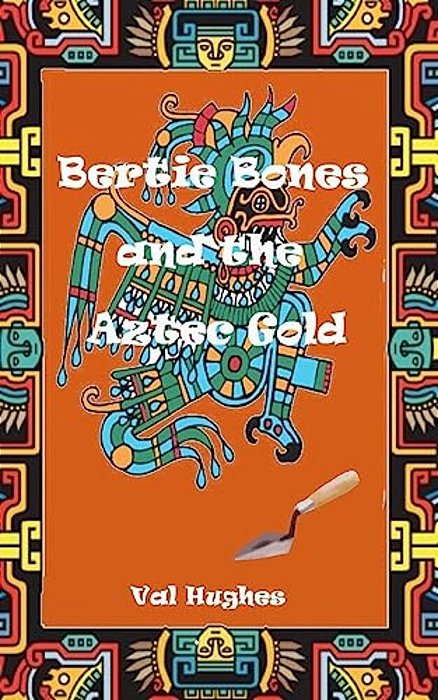 Bertie Bones & The Aztec Gold-..