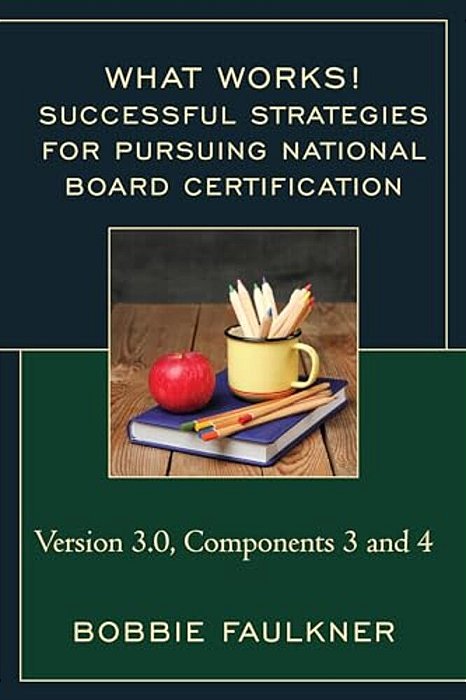Successful Strategies For Pursuing National Board Certification: Version 3.0, Components 3 And 4-..