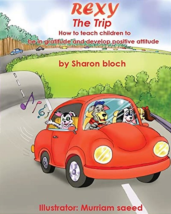 Rexy The Trip: How To Teach Children To Be In Gratitude And Develope Positive Attitude-..