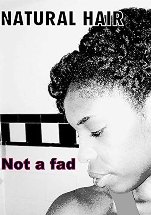 Natural Hair: Not A Fad-..