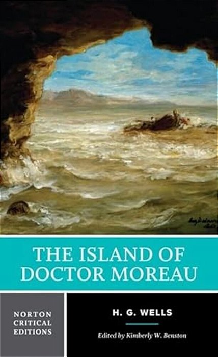 The Island Of Doctor Moreau: A Norton Critical Edition-..
