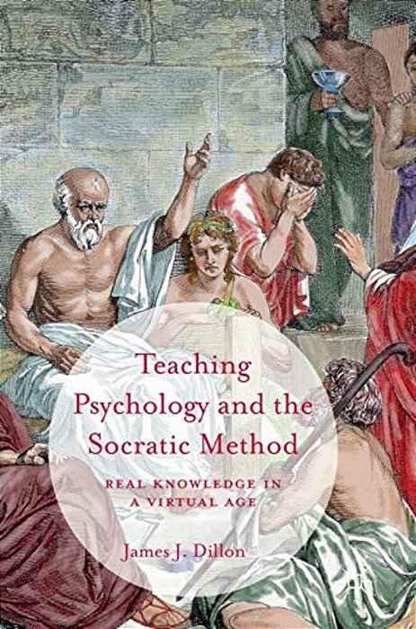 Teaching Psychology And The Socratic Method: Real Knowledge In A Virtual Age-..