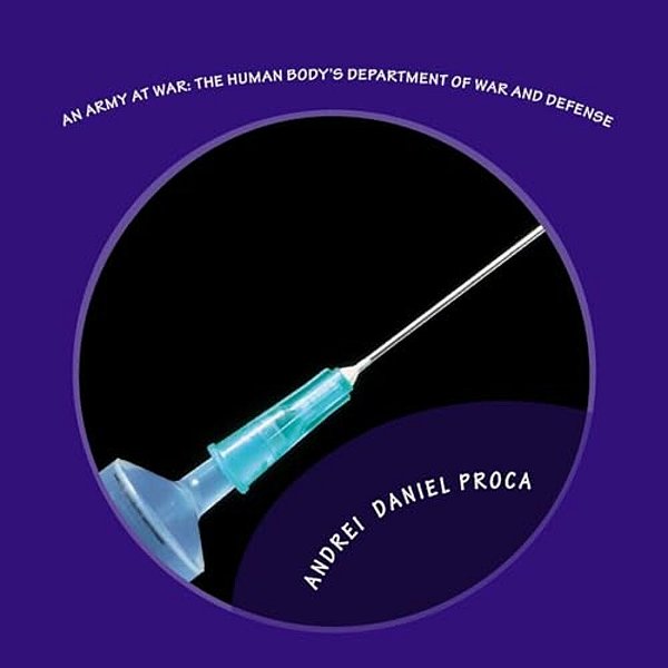 An Army At War: The Human Body's Department Of War And Defense-..