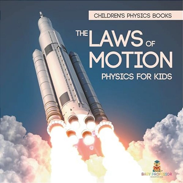 The Laws Of Motion: Physics For Kids Children's Physics Books-..
