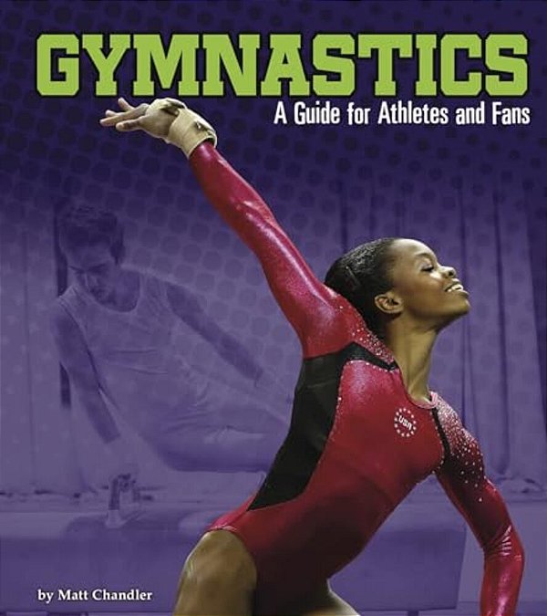 Gymnastics: A Guide For Athletes And Fans-..