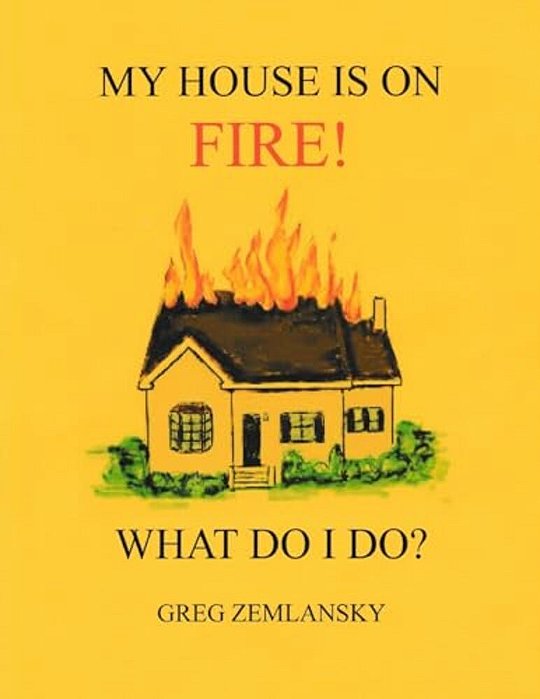 My House Is On Fire! What Do I Do?-..